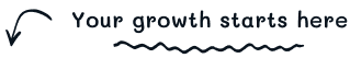 Your growth starts here